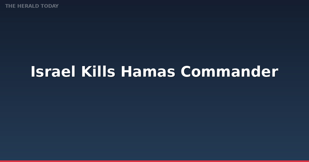 Israel Kills Hamas Commander