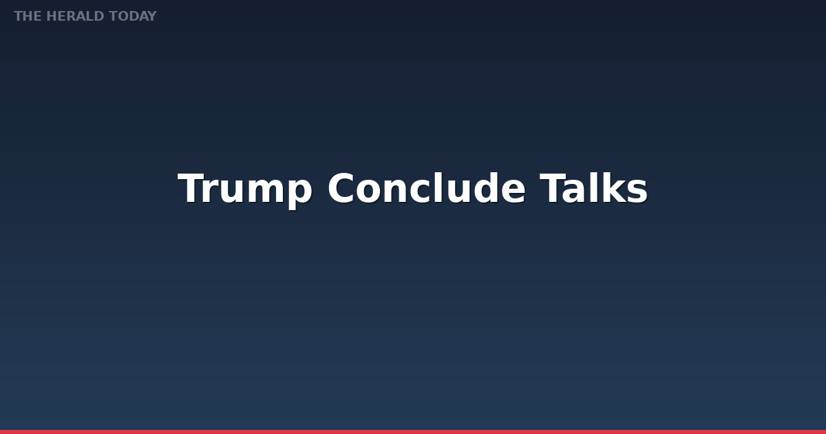 Trump, Xi Conclude Talks