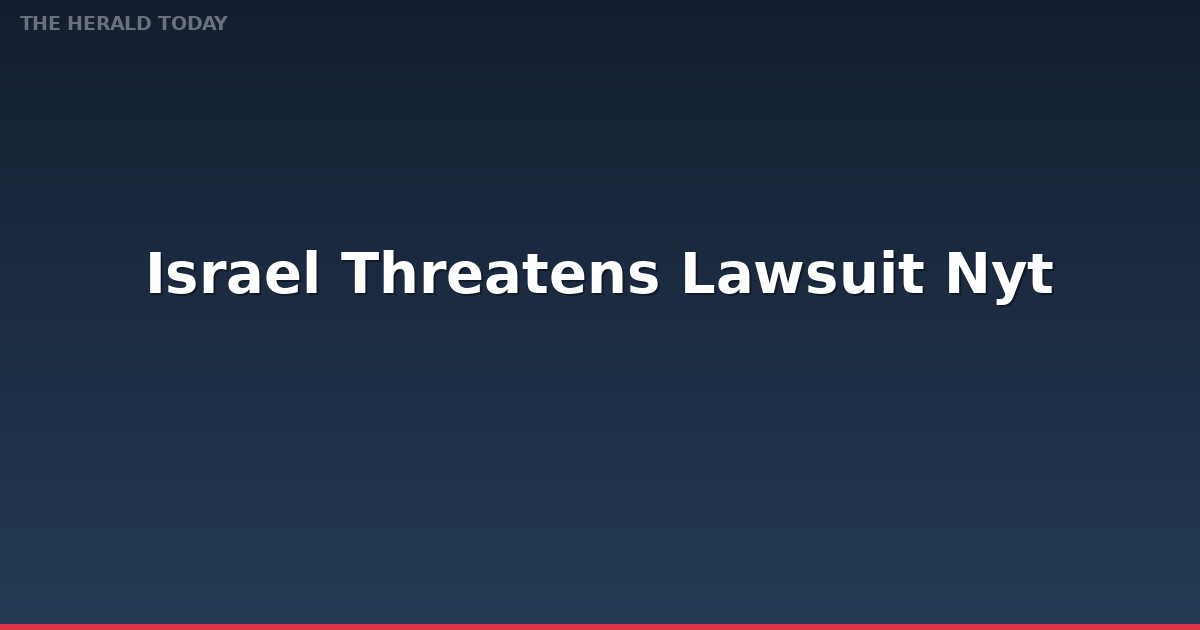Israel Threatens Lawsuit Over NYT Article