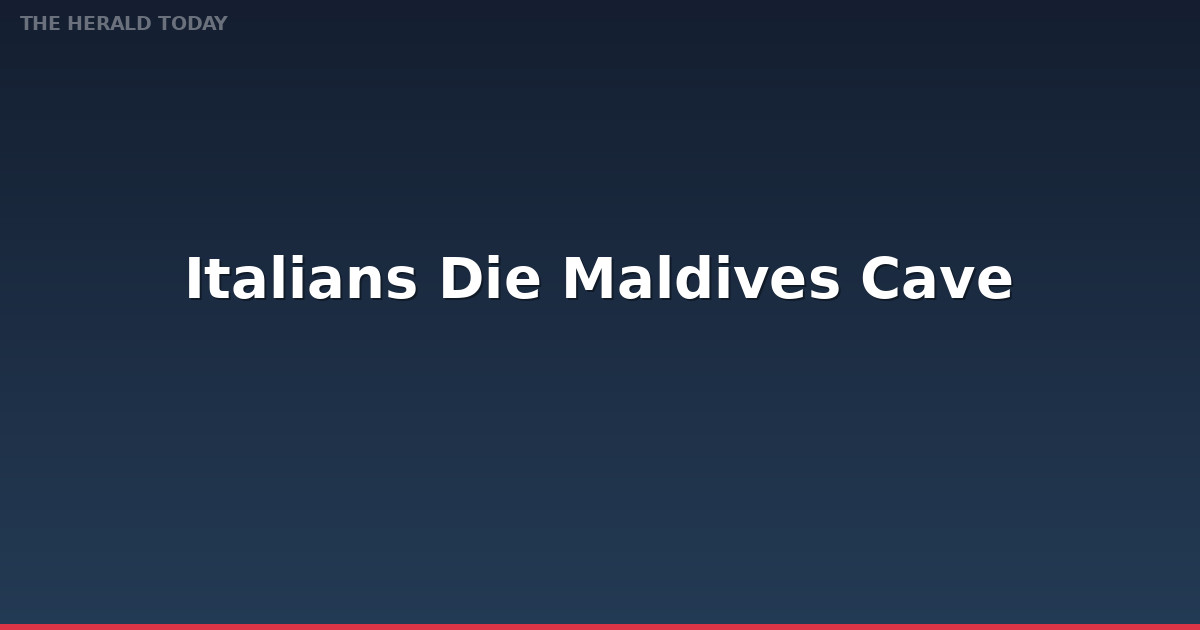 Italians Die in Maldives Cave Dive